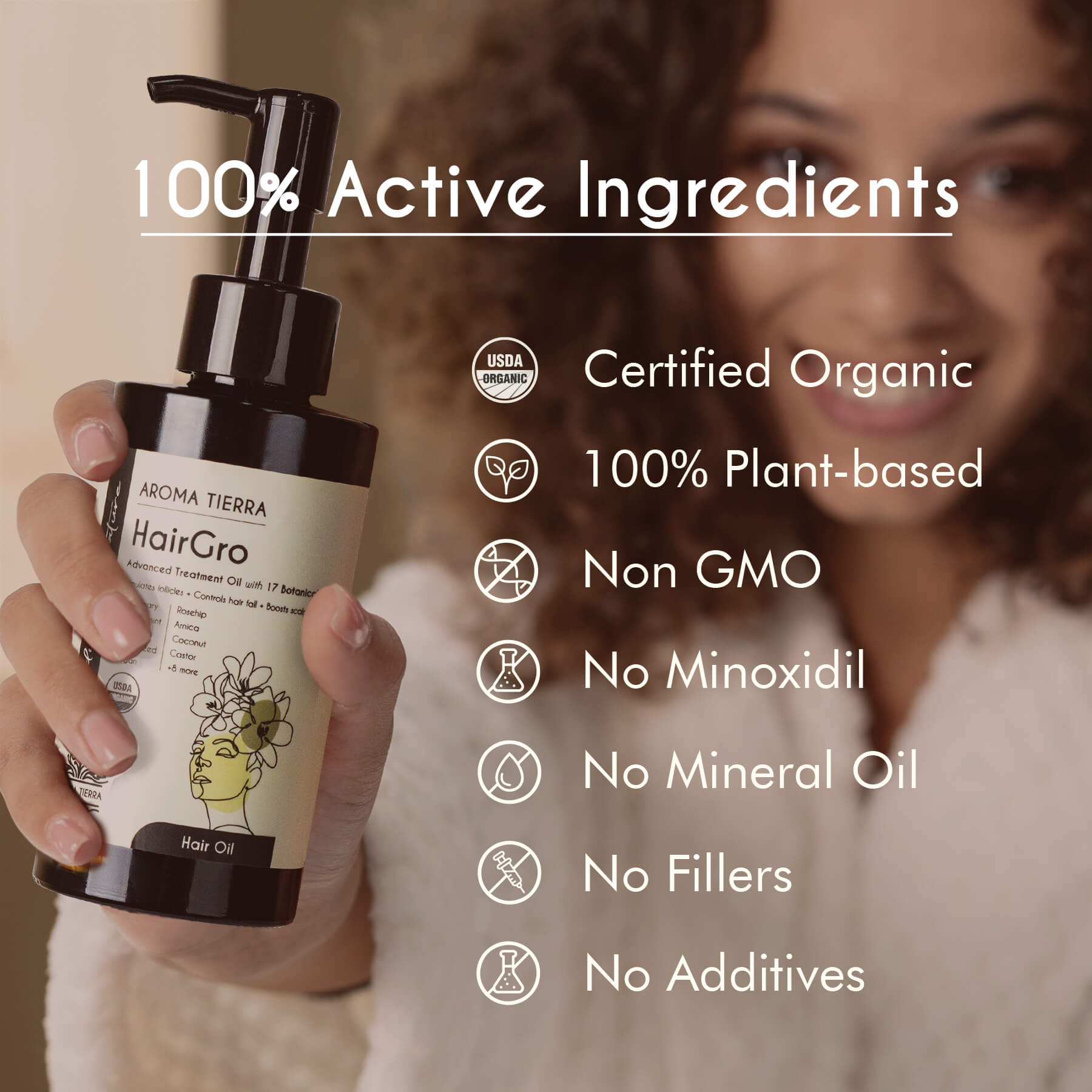 Organic HairGro by Aroma Tierra 100% active ingredients, no chemicals, no filler, no mineral oil, no additives, non GMO
